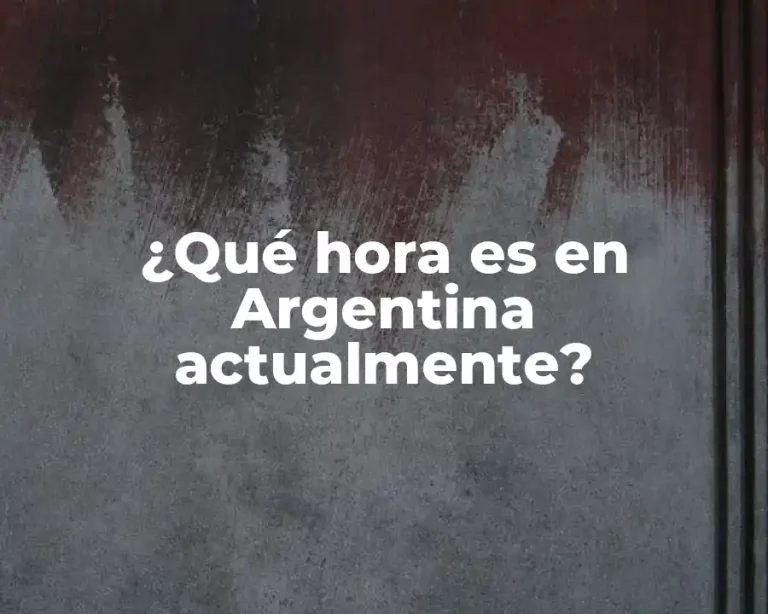 ¿Qué hora es en Argentina actualmente?