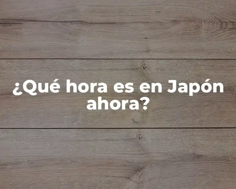¿Qué hora es en Japón ahora?
