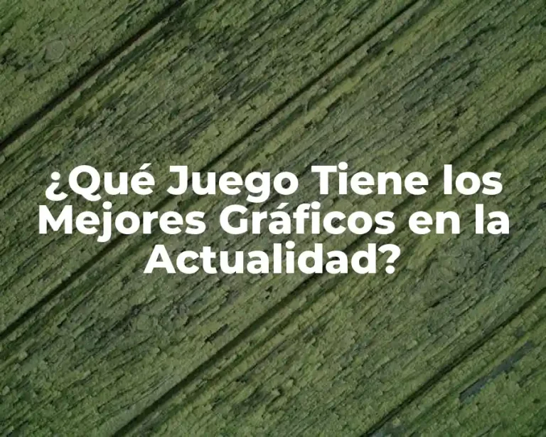 ¿Qué Juego Tiene los Mejores Gráficos en la Actualidad?