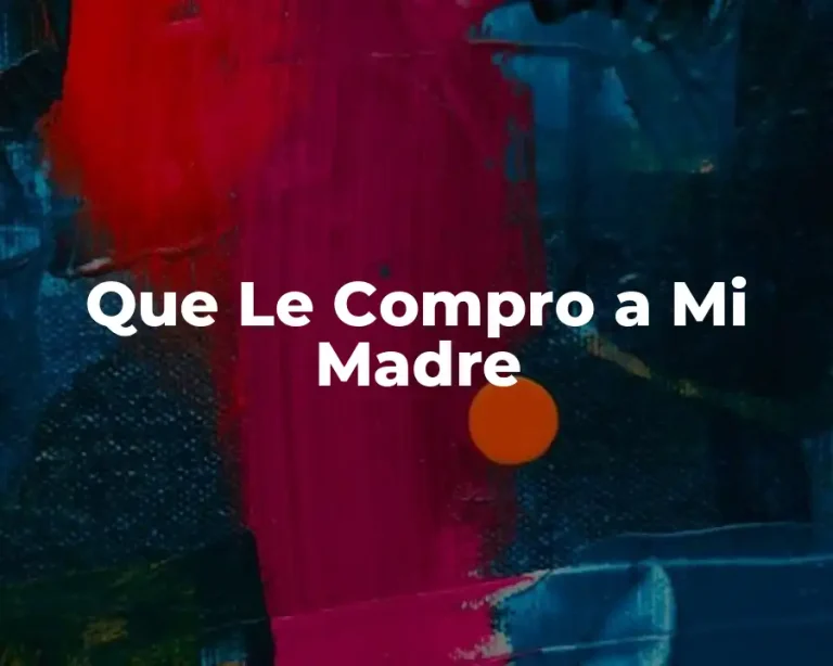 Que Le Compro a Mi Madre