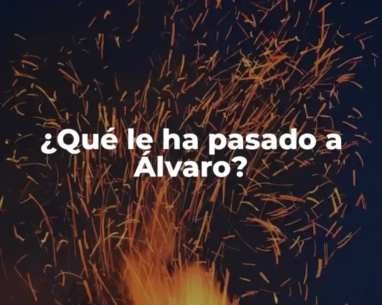 ¿Qué le ha pasado a Álvaro?