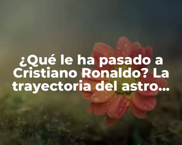 ¿Qué le ha pasado a Cristiano Ronaldo? La trayectoria del astro portugués