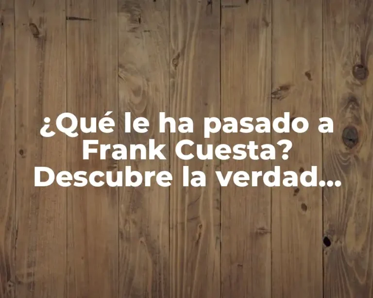 ¿Qué le ha pasado a Frank Cuesta? Descubre la verdad sobre el popular streamer
