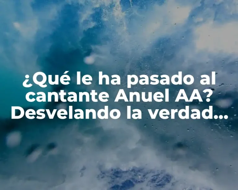 ¿Qué le ha pasado al cantante Anuel AA? Desvelando la verdad detrás de su carrera y vida personal