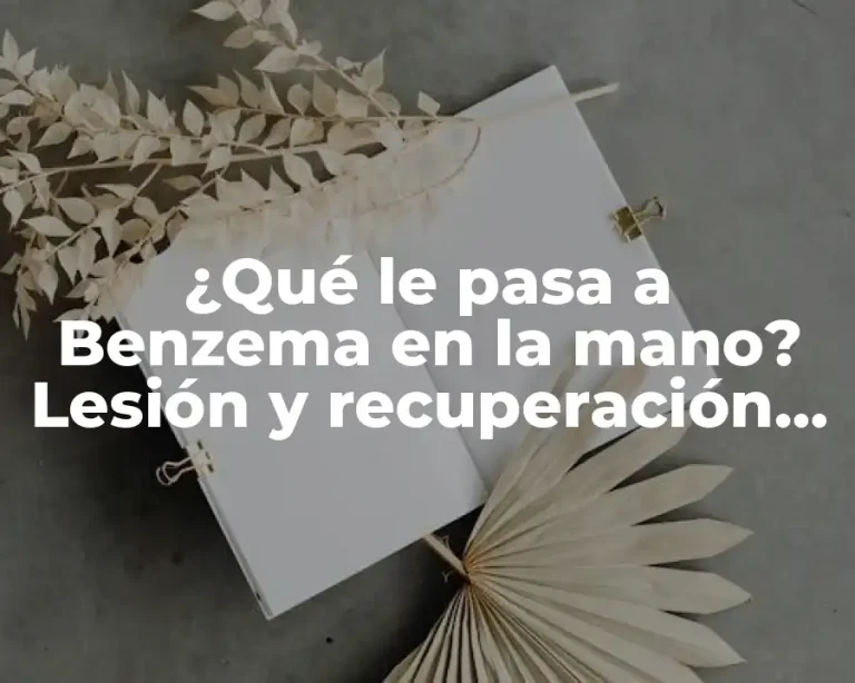 ¿Qué le pasa a Benzema en la mano? Lesión y recuperación del delantero del Real Madrid