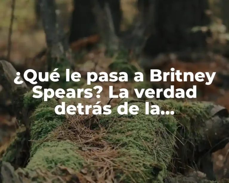 ¿Qué le pasa a Britney Spears? La verdad detrás de la controversia