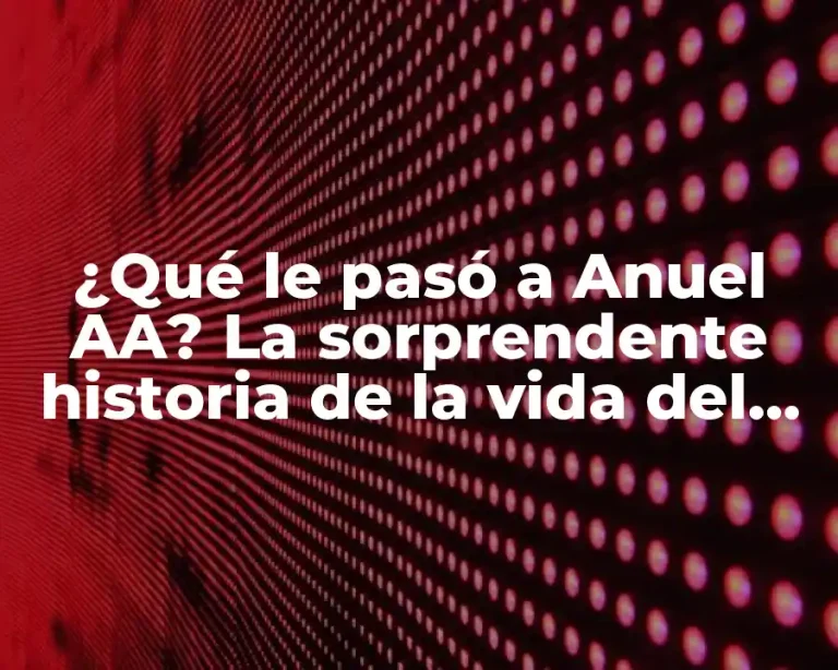 ¿Qué le pasó a Anuel AA? La sorprendente historia de la vida del rapero puertorriqueño