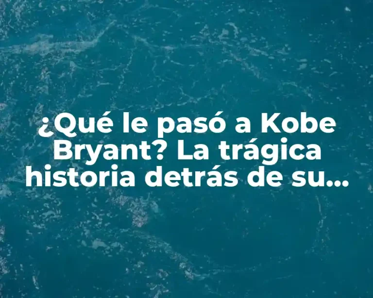 ¿Qué le pasó a Kobe Bryant? La trágica historia detrás de su muerte