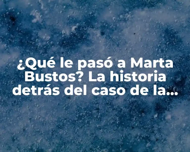¿Qué le pasó a Marta Bustos? La historia detrás del caso de la modelo desaparecida
