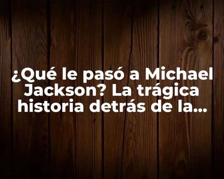 ¿Qué le pasó a Michael Jackson? La trágica historia detrás de la muerte del Rey del Pop
