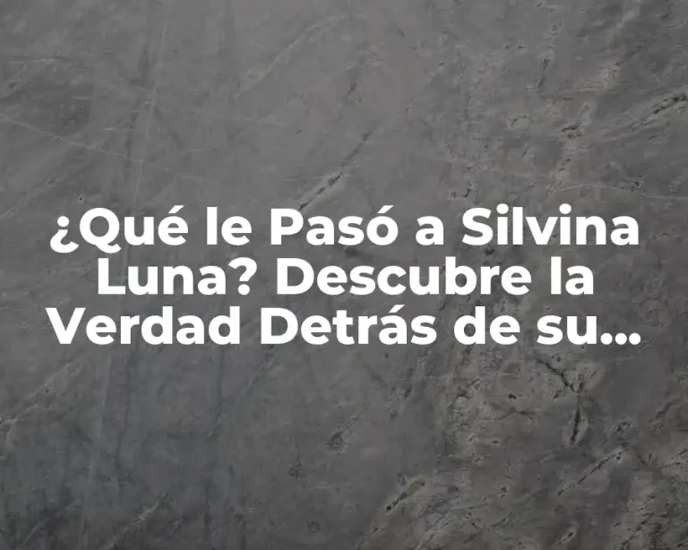 ¿Qué le Pasó a Silvina Luna? Descubre la Verdad Detrás de su Desaparición