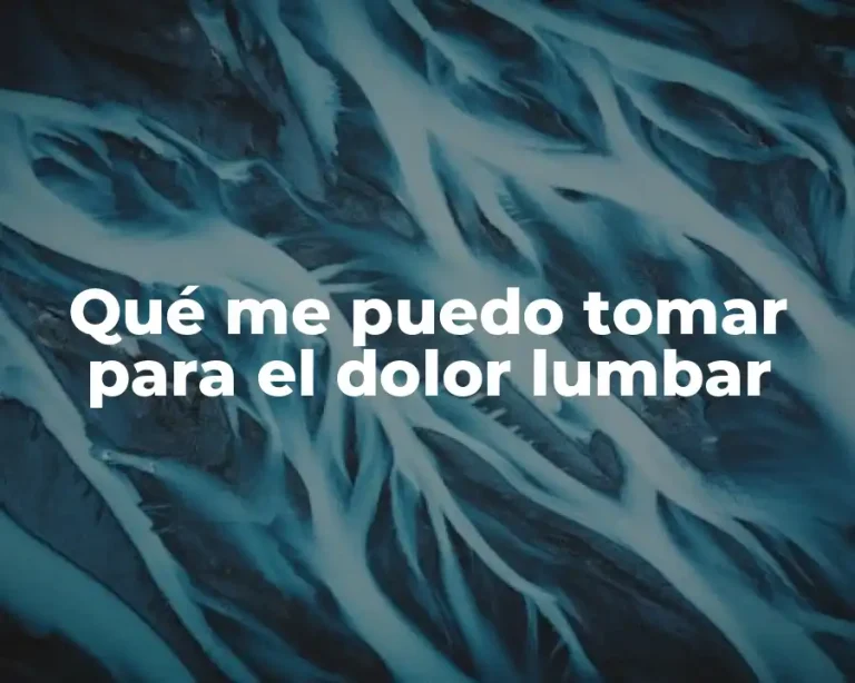 Qué me puedo tomar para el dolor lumbar