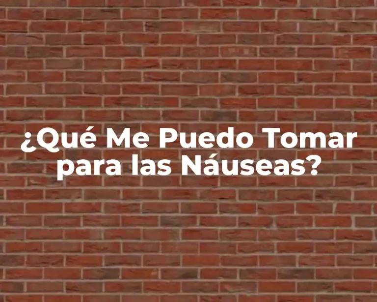 ¿Qué Me Puedo Tomar para las Náuseas?
