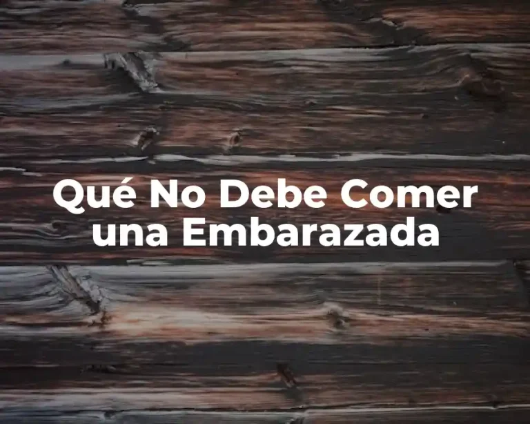Qué No Debe Comer una Embarazada