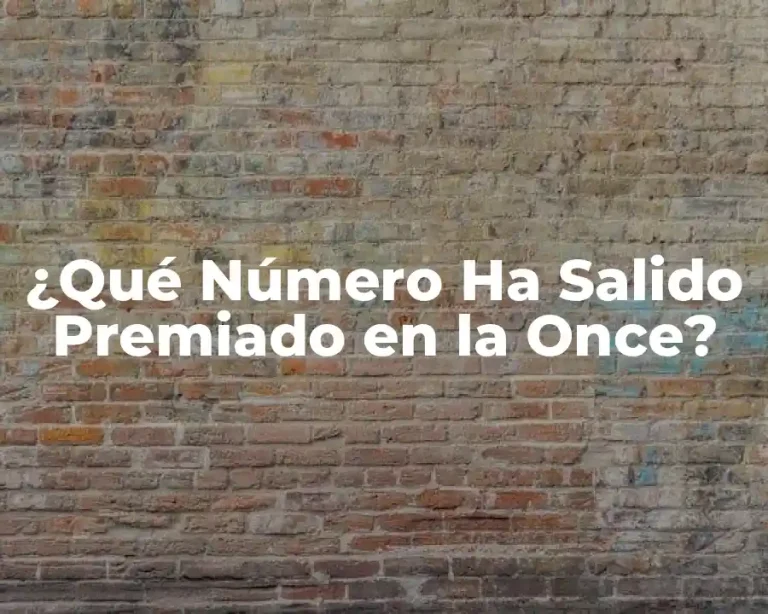 ¿Qué Número Ha Salido Premiado en la Once?