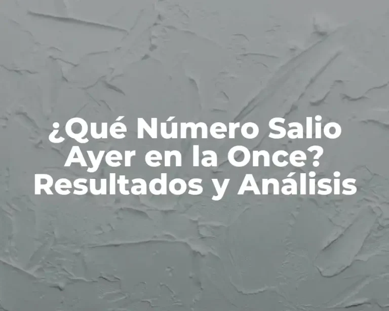 ¿Qué Número Salio Ayer en la Once? Resultados y Análisis