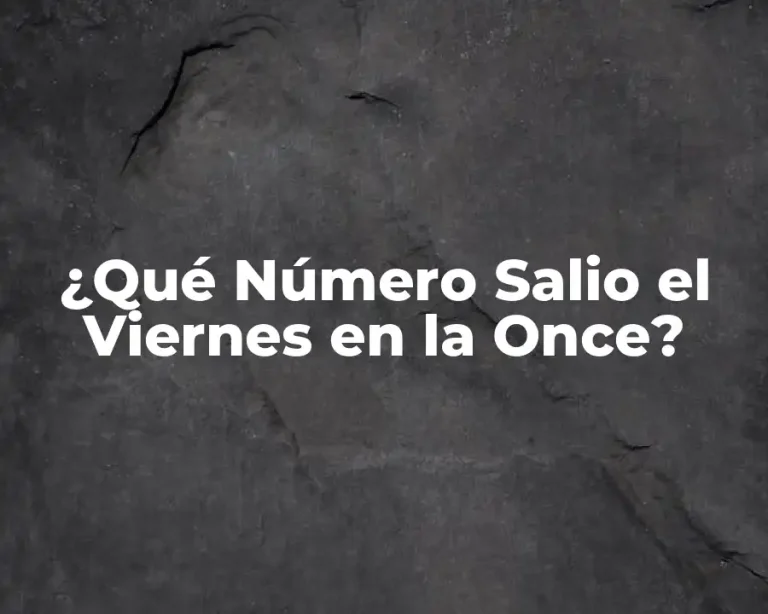 ¿Qué Número Salio el Viernes en la Once?