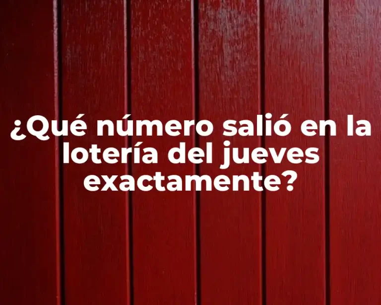 ¿Qué número salió en la lotería del jueves exactamente?