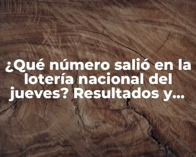 ¿Qué número salió en la lotería nacional del jueves? Resultados y sorteos