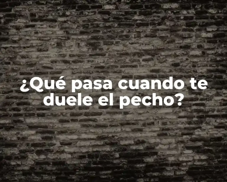 ¿Qué pasa cuando te duele el pecho?