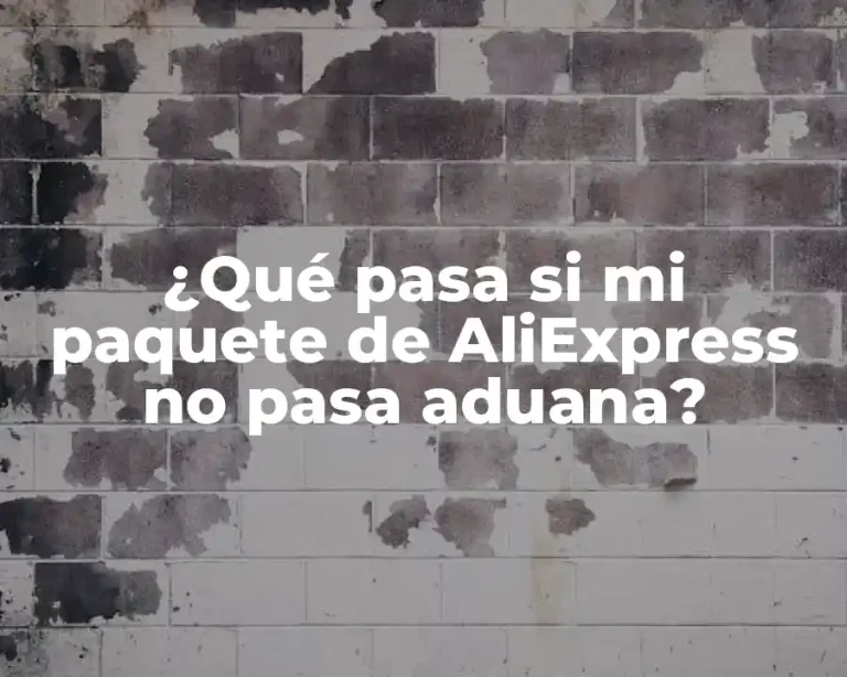 ¿Qué pasa si mi paquete de AliExpress no pasa aduana?
