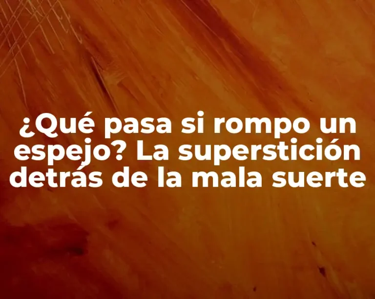 ¿Qué pasa si rompo un espejo? La superstición detrás de la mala suerte