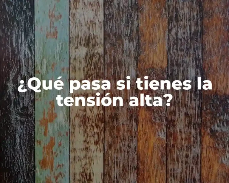 ¿Qué pasa si tienes la tensión alta?