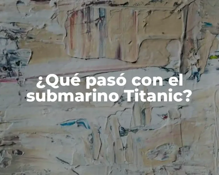 ¿Qué pasó con el submarino Titanic?