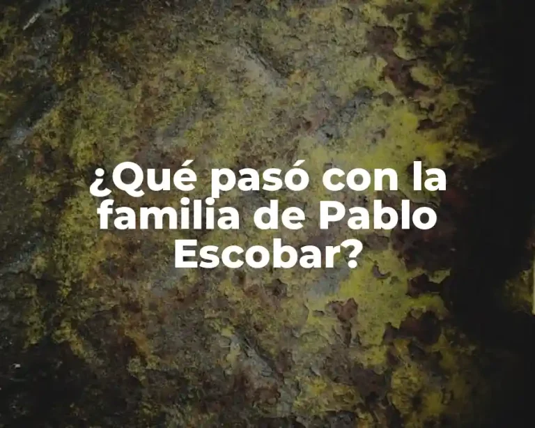 ¿Qué pasó con la familia de Pablo Escobar?