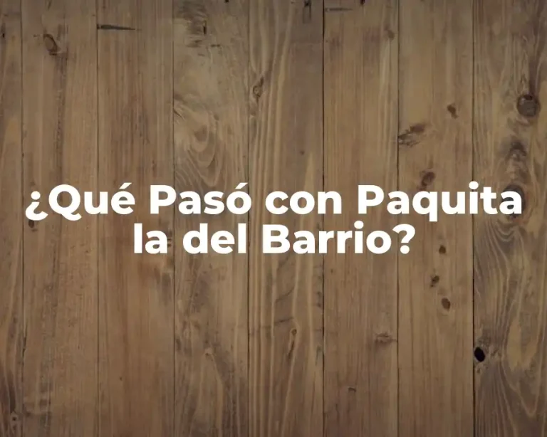 ¿Qué Pasó con Paquita la del Barrio?