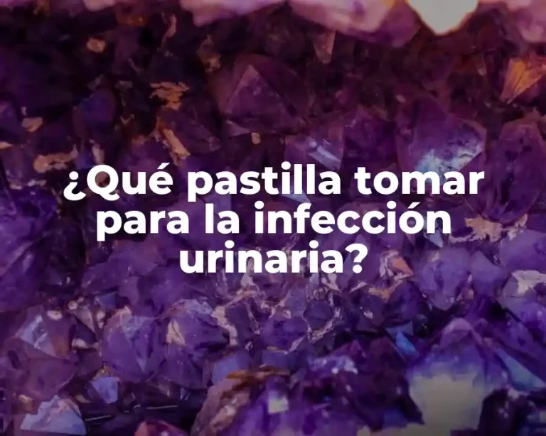 ¿Qué pastilla tomar para la infección urinaria?