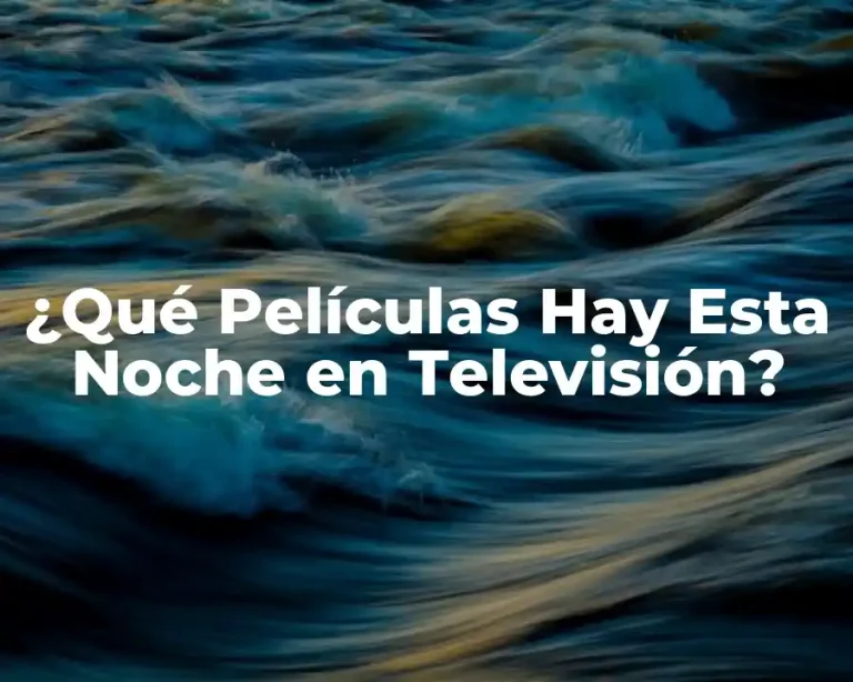 ¿Qué Películas Hay Esta Noche en Televisión?