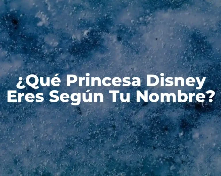 ¿Qué Princesa Disney Eres Según Tu Nombre?