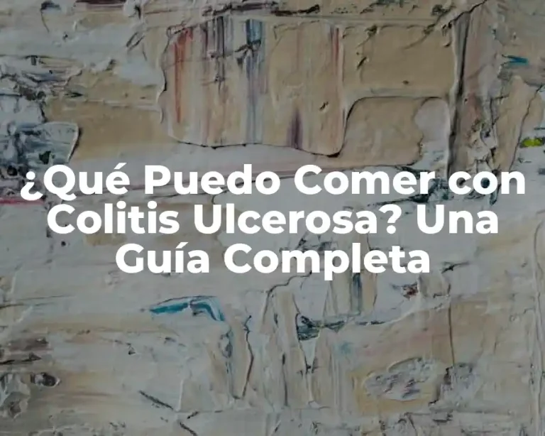 ¿Qué Puedo Comer con Colitis Ulcerosa? Una Guía Completa