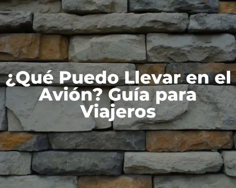 ¿Qué Puedo Llevar en el Avión? Guía para Viajeros