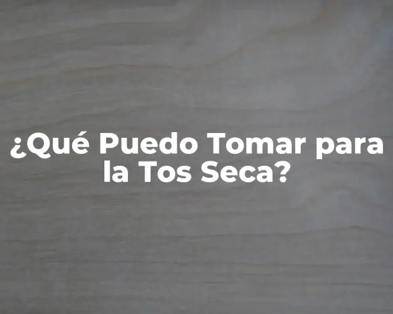 ¿Qué Puedo Tomar para la Tos Seca?