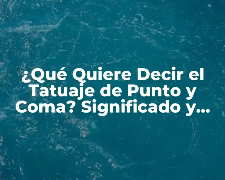 ¿Qué Quiere Decir el Tatuaje de Punto y Coma? Significado y Simbolismo