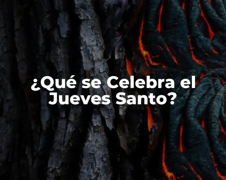 ¿Qué se Celebra el Jueves Santo?