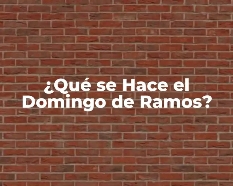 ¿Qué se Hace el Domingo de Ramos?