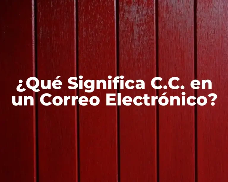 ¿Qué Significa C.C. en un Correo Electrónico?