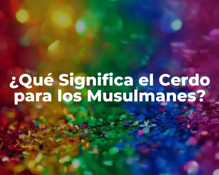 ¿Qué Significa el Cerdo para los Musulmanes?