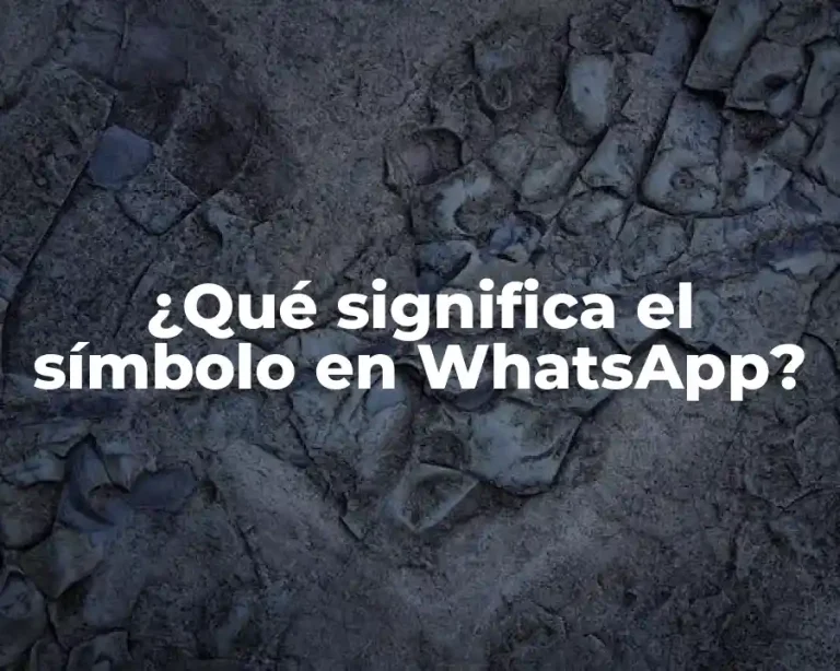 ¿Qué significa el símbolo en WhatsApp?