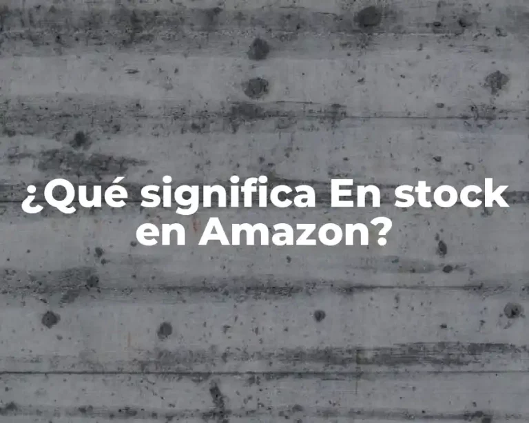 ¿Qué significa En stock en Amazon?