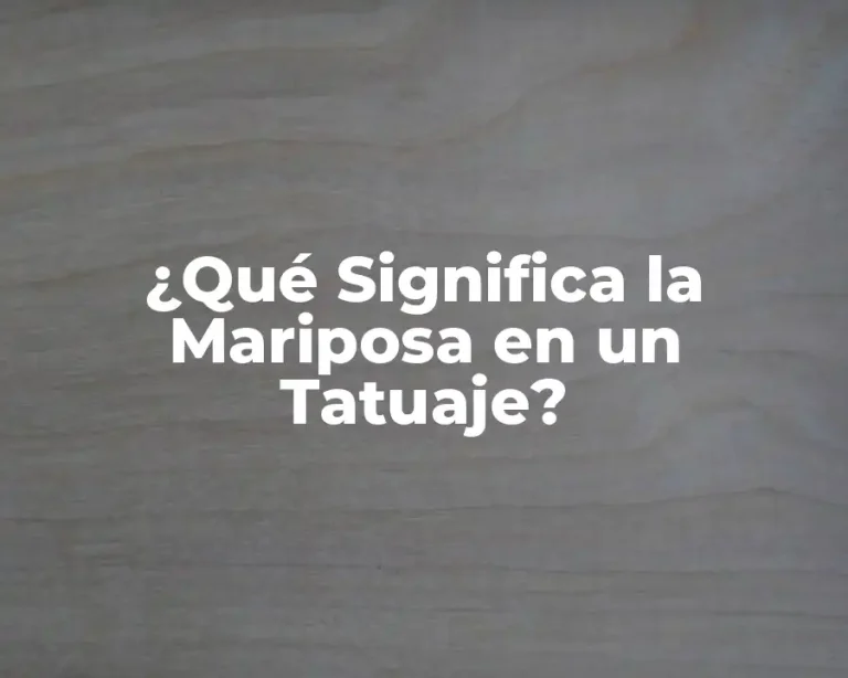 ¿Qué Significa la Mariposa en un Tatuaje?