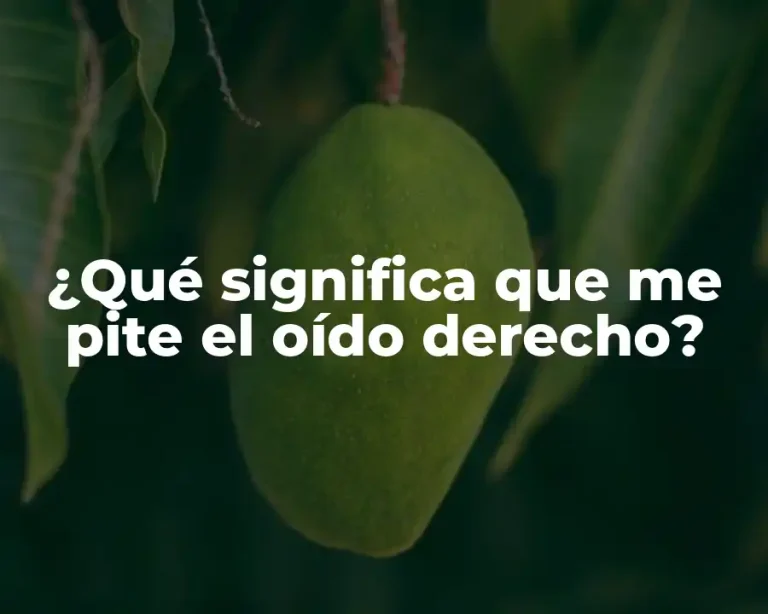 ¿Qué significa que me pite el oído derecho?