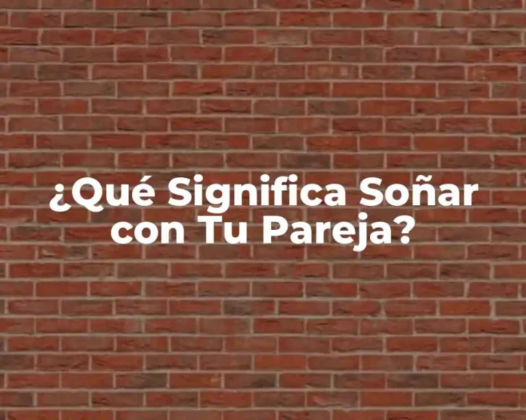 ¿Qué Significa Soñar con Tu Pareja?