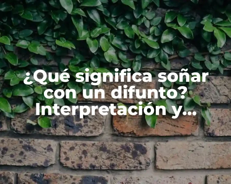 ¿Qué significa soñar con un difunto? Interpretación y significado de los sueños
