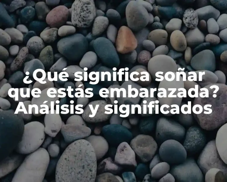 ¿Qué significa soñar que estás embarazada? Análisis y significados