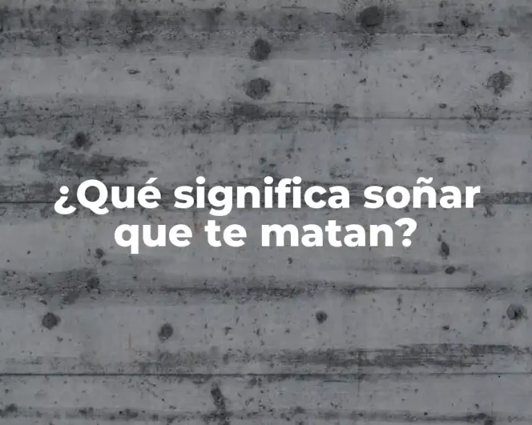 ¿Qué significa soñar que te matan?