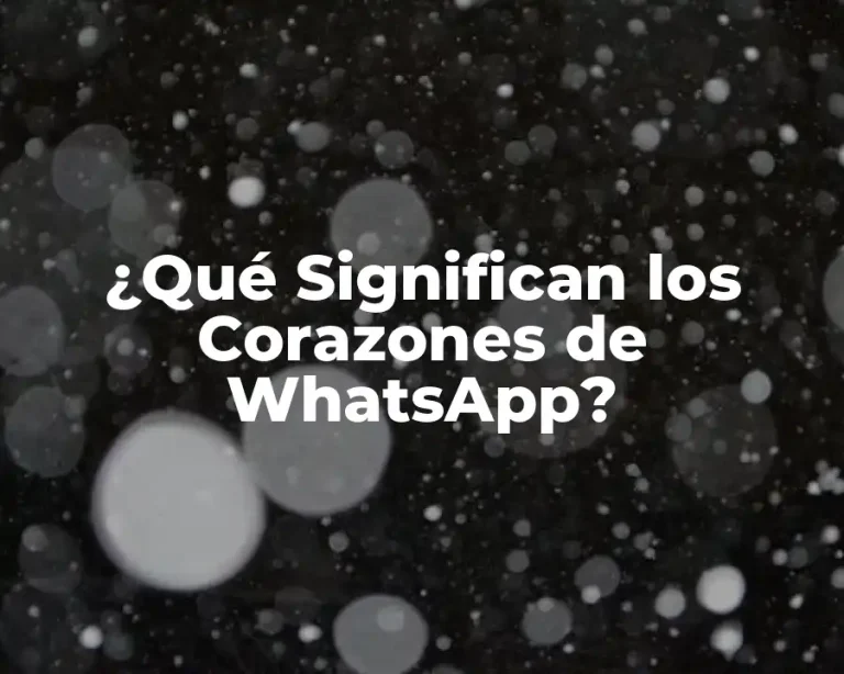 ¿Qué Significan los Corazones de WhatsApp?